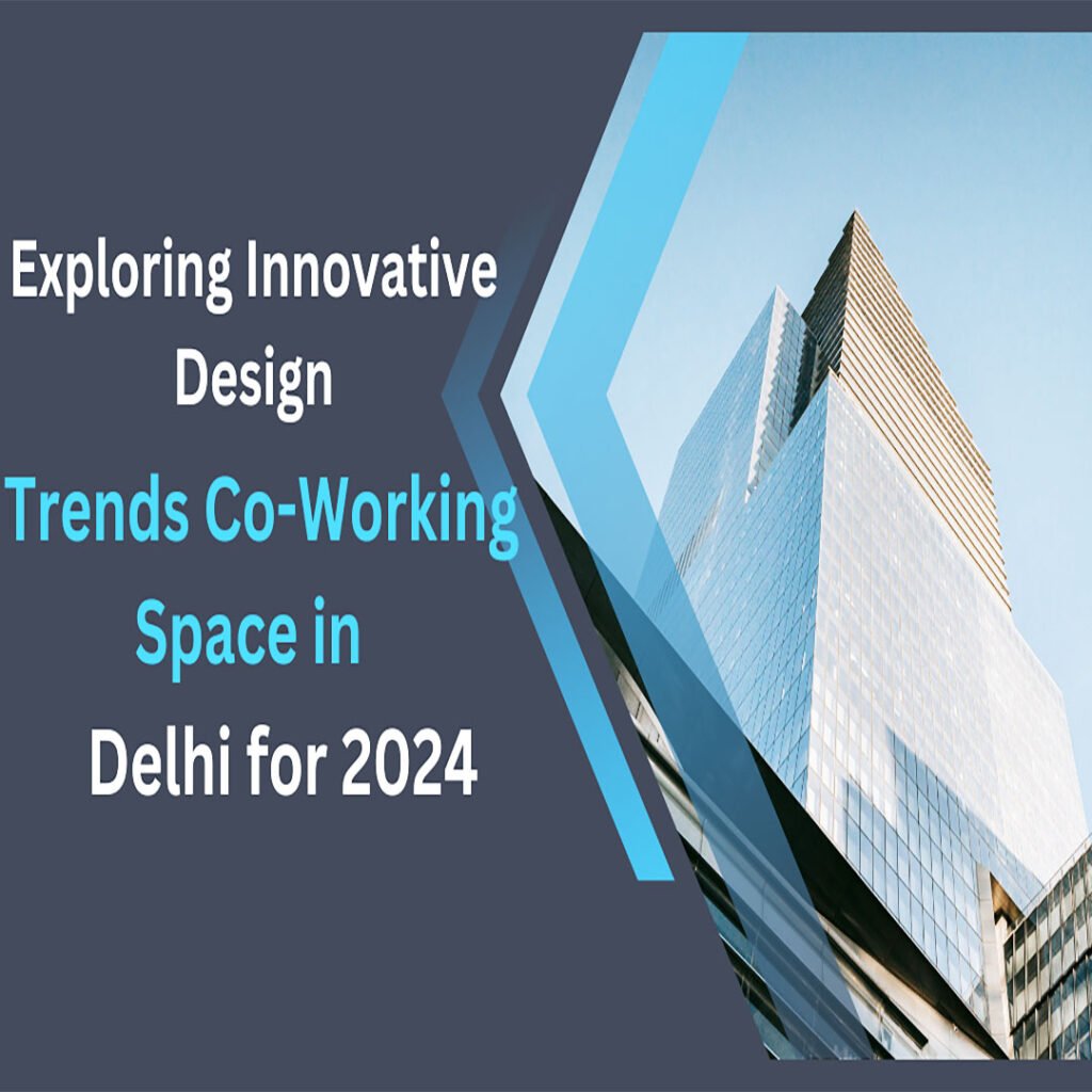 Trends Co-Working Space in Delhi for 2024